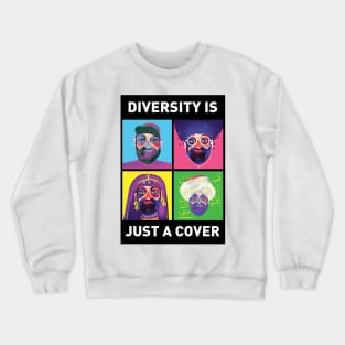 Diversity is just a Cover Crewneck Sweatshirt